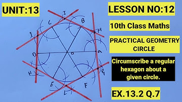 Class 10th MATH LESSON NO:12 | EX.13.2 Q.7 | Circumscribe a regular hexagon about a given circle |