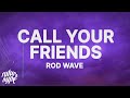 Gambar cover Rod Wave - Call Your Friends Lyrics