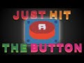 Just Hit the Button