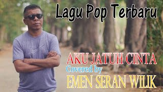 Aku Jatuh Cinta (Covered by) Emen Seran Wilik