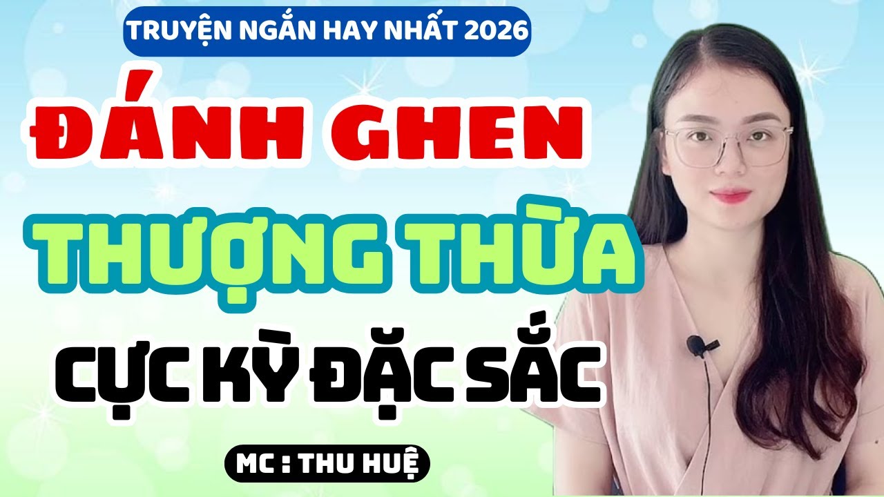 Truyện Ngắn 2026 Đánh Ghen Thượng Thừa: Vợ Dùng Kế Khiến Chồng Trắng Tay | MC Thu Huệ Kể Chuyện
