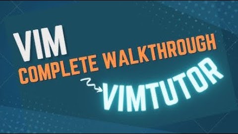 Complete Vim Walkthrough (VimTutor) for Beginners