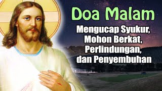 Mengucap Syukur, Mohon Berkat, Perlindungan, dan Penyembuhan | Doa Malam Katolik