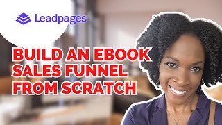 Build An eBook Landing Page & Sales Funnel | LeadPages Tutorial STEP BY STEP Guide