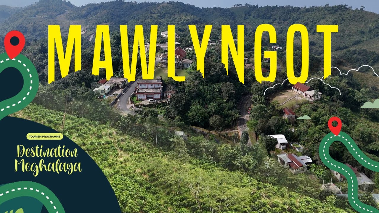 Ki jingkordor kiba rieh ha Mawlyngot || Destination Meghalaya