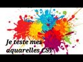 Je teste et donne monavis sur  les aquarelles csy