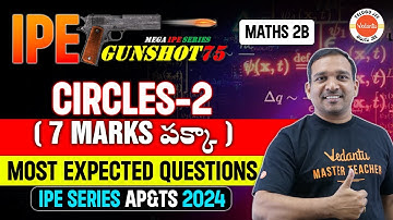 CIRCLES | Part 2 | MATHS 2B | 7 MARK పక్కా | MOST EXPECTED QUESTIONS | IPE SERIES AP&TS 2024