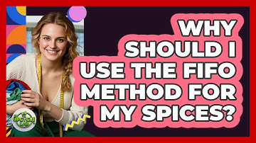 Why Should I Use The FIFO Method For My Spices? - The Upcycle Lab