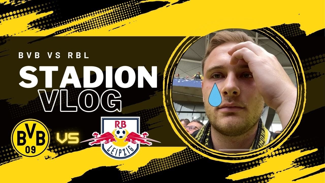 Ich bin ein GEBROCHENER Mann...😩 | BVB vs RBL STADION VLOG 🔥 Realtime ...