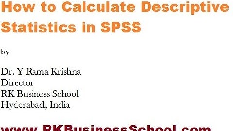 How to Calculate Descriptive Statistics Using SPSS - RK Business School