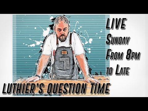 Luthiers Question Time Live 70 - The Guitar Building Q&A with Ben Crowe