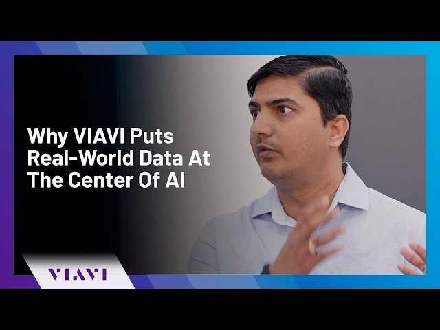 Why VIAVI Puts Real-World Data At The Center Of AI