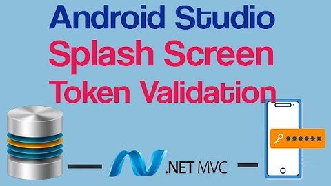 Splash Screen for User/Token Validation, SharedPreferences