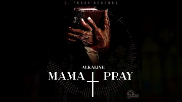 Alkaline - Mama Pray (Official Audio)