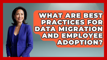 What Are Best Practices For Data Migration And Employee Adoption? - Legal And HR SaaS Stack