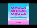 Maula Mere Maula Lofi Reverb 