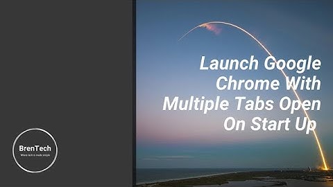 Launch Google Chrome With Multiple Tabs Open On Startup