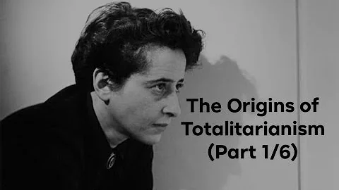 Hannah Arendt's "The Origins of Totalitarianism" (...