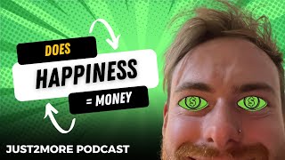 Will Money Make You Happy? | Episode 14 | Just2More Podcast