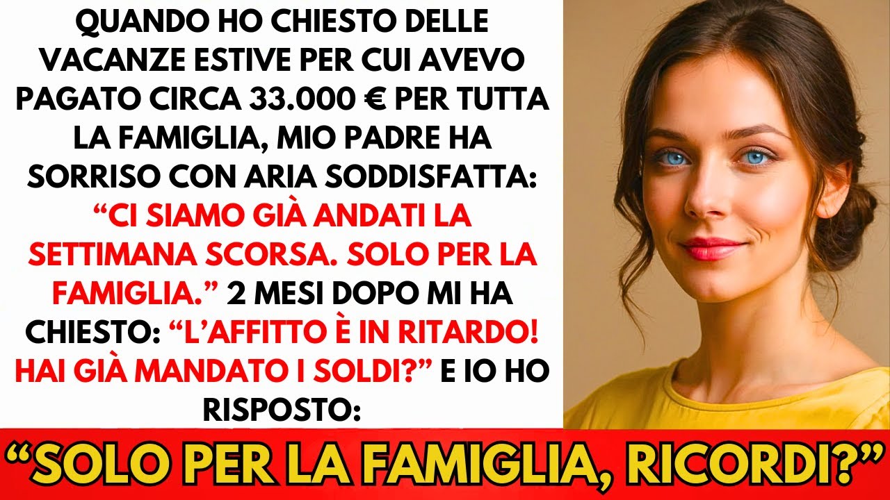 Papà Ha Sorriso: La Famiglia È Andata Settimana Scorsa! Quando Ho Chiesto Del Viaggio Che Ho Pagato