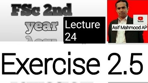 Exercise 2.5 | Lecture 24 | Asif Mahmood AP