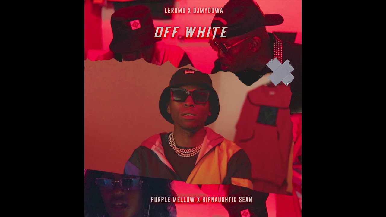 Watch Off White-Lerumo x Djmydowa Feat Purple Mellow & Hip-Naughtic Sean on YouTube Watch Off White-Lerumo x Djmydowa Feat Purple Mellow & Hip-Naughtic Sean on YouTube