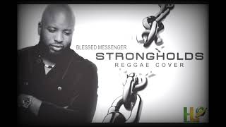 Blessed Messenger- Strongholds Reggae Cover 2021