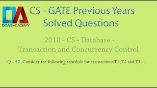 CS Gate 2010 - Q. 42 - Database - Transaction and Concurrency Control