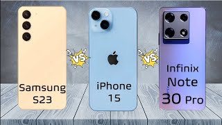 iPhone 15 vs Samsung S23 vs Infinix Note 30 Pro | Full Comparison 2023