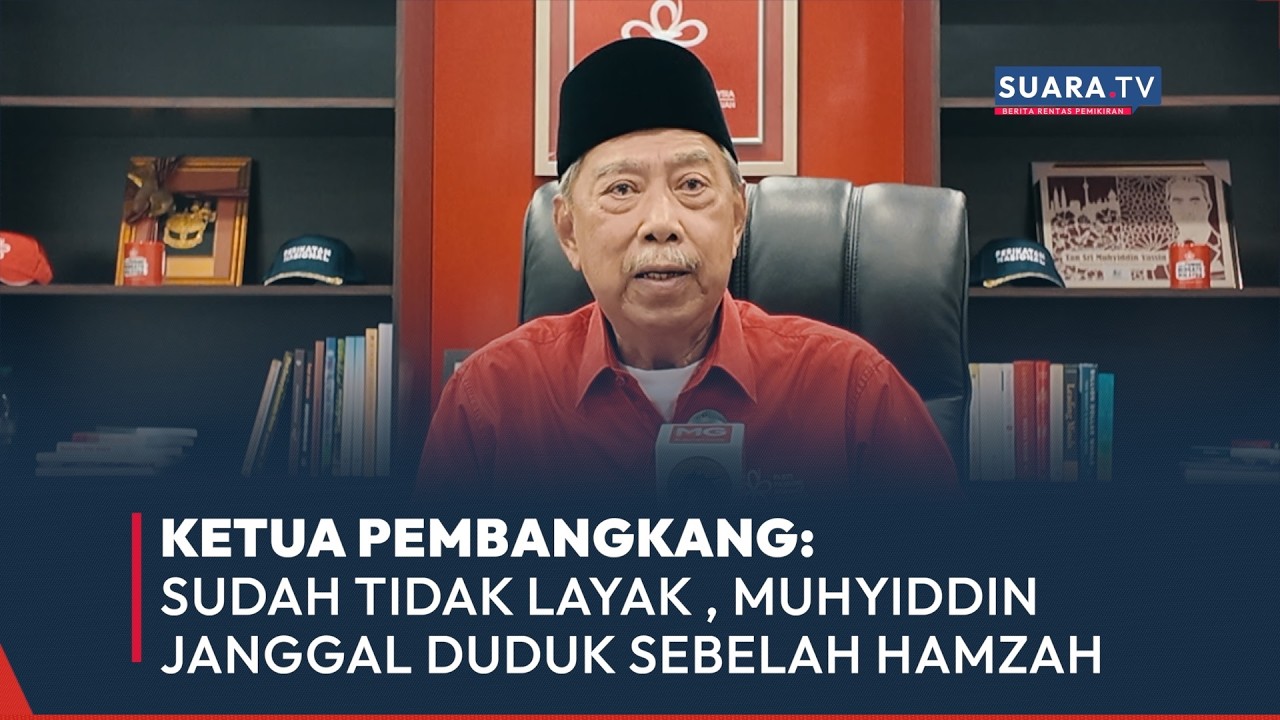 Ketua Pembangkang: Sudah Tidak Layak , Muhyiddin Janggal Duduk Sebelah Hamzah