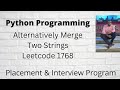 Alternatively Merge two Strings Python || Leetcode 1768 Python || Placement Program