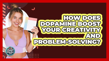 How Does Dopamine Boost Your Creativity And Problem-solving? - Habit Hacks Hub