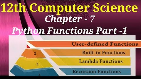 12th Computer Science | Chapter 7 | Python Functions | User defined functions