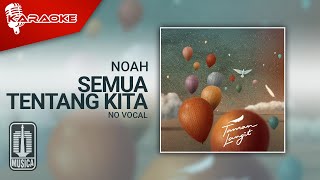 NOAH - Semua Tentang Kita (OST. Cinta Tanpa Karena -  Karaoke Video) | No Vocal