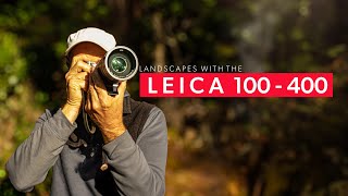 Landscapes With The Leica 100-400