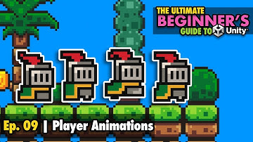 Ep. 09 | Animating our Player | Ultimate Beginner