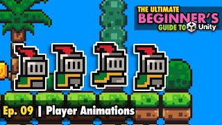 Ep. 09 | Animating our Player | Ultimate Beginner's Guide to Unity