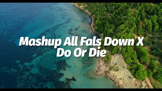 Mashup All Fals Down X Do Or Die Ikyy Pahlevii (Slow Remix)