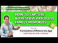 HOW TO CAPTURE &amp; PRESERVE PRICELESS MEMORIES Using FamilySearch Memories APP