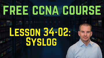 Free CCNA 200-301 Course 34-02: Syslog