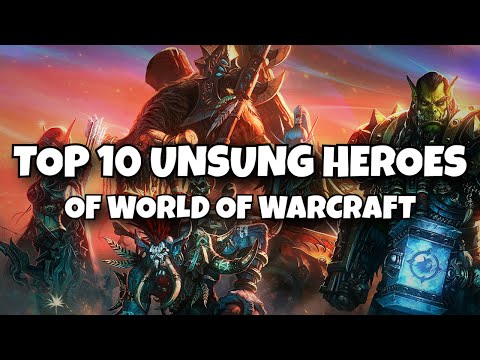 Top 10 Unsung Heroes of World of Warcraft