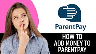 How To Add Money To Parentpay (2025)