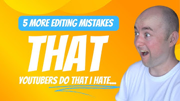 5 MORE Editing Mistakes YouTubers Do That I Hate...