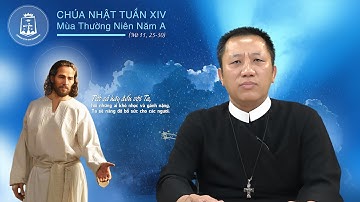 Lời Chúa - Chúa Nhật Tuần XIV Mùa Thường Niên Năm A - 05/07/2020