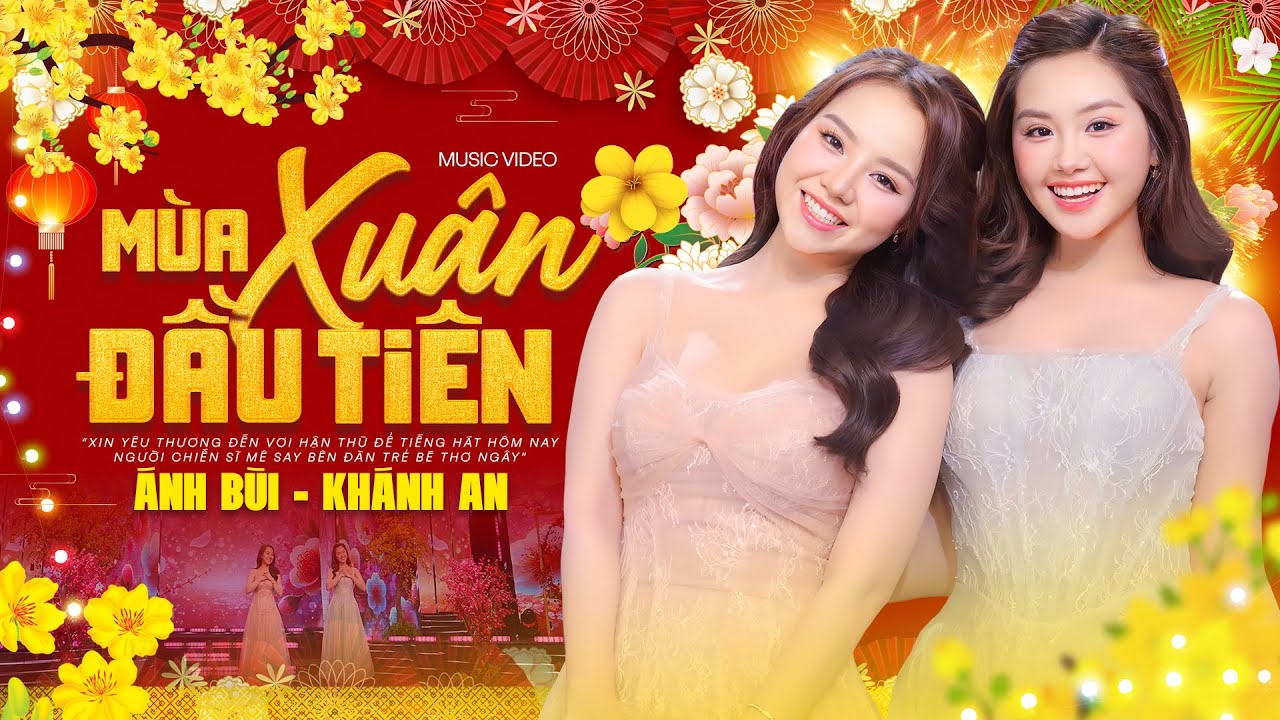 MÙA XUÂN ĐẦU TIÊN - ÁNH BÙI, KHÁNH AN | MV NHẠC XUÂN 2026