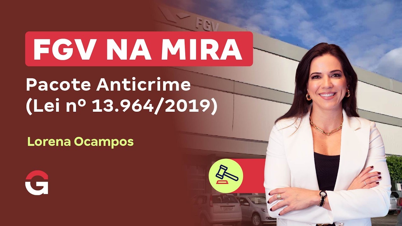 FGV NA MIRA | Pacote Anticrime (Lei nº 13.964/2019)