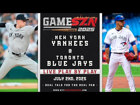 🔥Yankees vs. Blue Jays LIVE Play-by-Play: WILL THE YANKEES MESS CONTINUE? - 07/02/25