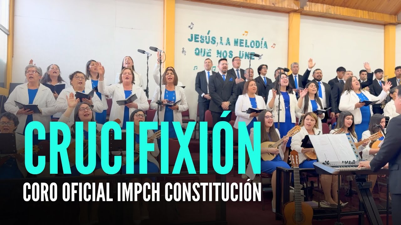 CRUCIFIXIÓN | CONCIERTO | CORO OFICIAL IMPCH CONSTITUCIÓN