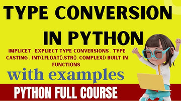 TYPE CONVERSION IN PYTHON | TYPE CASTING IN PYTHON | IMPLICIT , EXPLICIT TYPE CONVERSION IN PYTHON