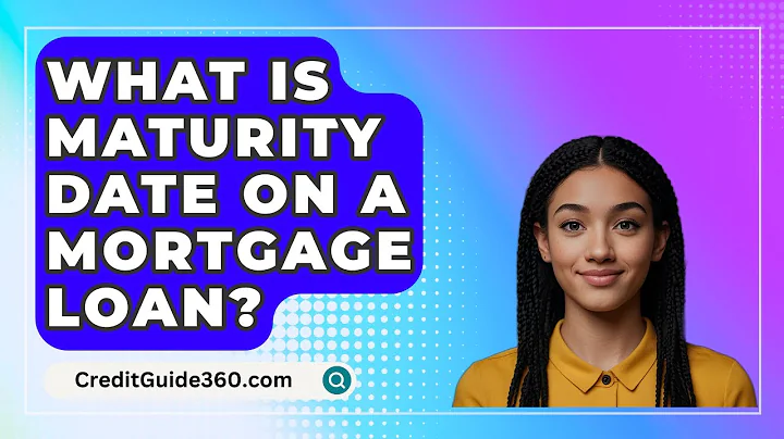 What Is Maturity Date On A Mortgage Loan? - CreditGuide360.com